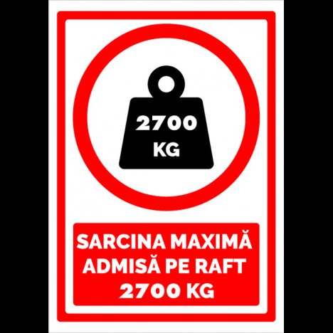 Semn de sarcina maxima admisa pe raft 2700 kg